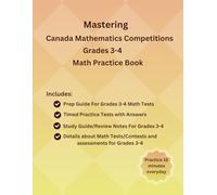 Mastering Canada Mathematics Competitions Grades 3-4, Practice Book, Study Guide(Number-Operations, Fractions, Decimals, Patterns, Algebraic Thinking, ... Questions with Answers, Canada Curriculum
