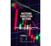MASTERING CANDLESTICK PATTERNS: A Comprehensive Guide to Understanding and Utilizing Candlesticks