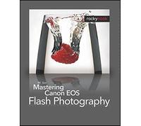 Mastering Canon EOS Flash Photography