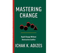Mastering Change: Rapid Change Without Destructive Conflict