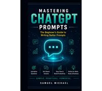 Mastering ChatGPT Prompts: The Beginner's Guide to Writing Better Prompts
