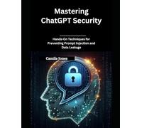 Mastering ChatGPT Security: Hands-On Techniques for Preventing Prompt Injection and Data Leakage