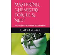 MASTERING CHEMISTRY FOR JEE & NEET: A 95-DAY CORE CONCEPT & PRACTICE COMPANION 2 (Rank-a-Day: The Consistency Blueprint for JEE & NEET (Emphasizing daily practice and habit-building))