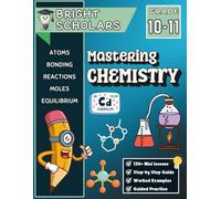 Mastering Chemistry Workbook for Grades 10 & 11: 10th Grade & 11th Grade High School Science | Homeschool Curriculum for Grades 10-11 | Summer ... Bonding, Reactions, Stoichiometry & Solutions