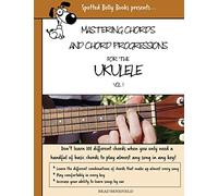 Mastering Chords for the Ukulele: Mastering Chords and Chord Progressions for the Ukulele: 1