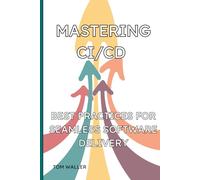 Mastering CI/CD: Best Practices for Seamless Software Delivery