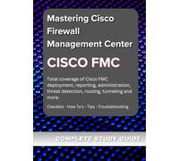 Mastering Cisco Firewall Management Center (FMC): A Comprehensive Guide to Network Security Management