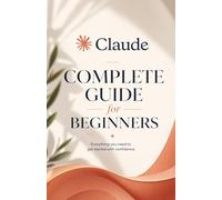 Mastering Claude AI: The Complete Beginner Masterclass for Claude