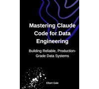 Mastering Claude Code for Data Engineering: Building Reliable, Production-Grade Data Systems