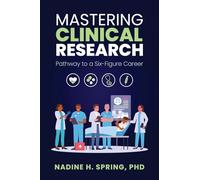 Mastering Clinical Research: Pathway to a Six-Figure Career