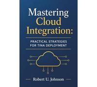 Mastering Cloud Integration: Practical Strategies for Tina Deployment
