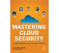 Mastering Cloud Security : A Comprehensive Guide For Professionals