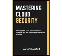 Mastering Cloud Security: Defending AWS, Azure, and Kubernetes in Production with Zero Trust, IAM, and DevSecOps Strategies