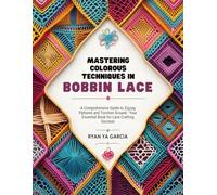 Mastering Colorous Techniques in Bobbin Lace: A Comprehensive Guide to Zigzag Patterns and Torchon Ground - Your Essential Book for Lace Crafting Success