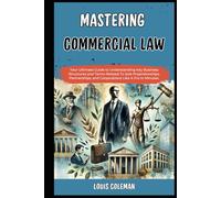 Mastering Commercial Law: Your Ultimate Guide to Understanding Key Business Structures and Terms Related To Sole Proprietorships, Partnerships, and ... and terminology examples and explanations)