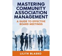 Mastering Community Association Management: A Guide to Effective Board Meetings
