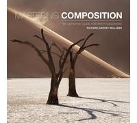Mastering Composition: The Definitive Guide for Photographers