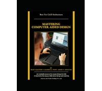 MASTERING COMPUTER AIDED DESIGN: CAD Fundamentals