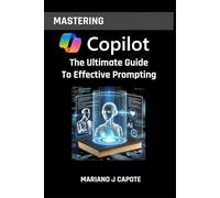 Mastering Copilot: The Ultimate Guide to Effective Prompting (The Singularity Series)