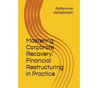 Mastering Corporate Recovery: Financial Restructuring in Practice: 3 (Modern Corporate Restructuring)