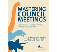 Mastering Council Meetings: A Guidebook for Elected Officials and Local Governments