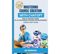 Mastering Course Creation with ChatGPT: The Ultimate Guide to AI-Powered Course Development