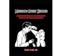 Mastering Covert Hypnosis: A Comprehensive Workbook on Conversational Influence & Subconscious Programming