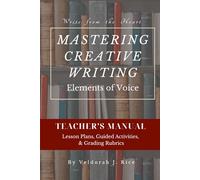 Mastering Creative Writing with Elements of Voice: Teacher's Manual