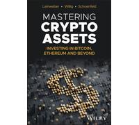 Mastering Crypto Assets : Investing in Bitcoin, Ethereum and Beyond