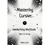 Mastering Cursive: A Handwriting Workbook for Ages 13 and Up: The Art of Cursive Writing: A Hands-On Guide for Young Astronomers