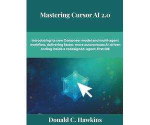 Mastering Cursor AI 2.0: Introducing its new Composer model and multi-agent workflow, delivering faster, more autonomous AI-driven coding inside a redesigned, agent-first IDE (The futere)