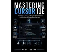 Mastering Cursor IDE: A Practical Guide to AI-Assisted Programming and Modern Software Development
