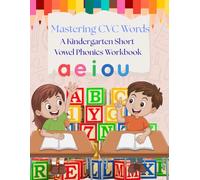 Mastering CVC Words: Kindergarten Short Vowel Phonics Workbook for Kids: Fun and Engaging Short Vowel Activities to Help Kids Learn to Read | CVC Word ... Academy (Phonics & Core Skills Series))