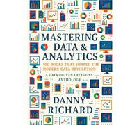 Mastering Data & Analytics: 100 Books That Shaped The Modern Data Revolution
