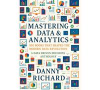 Mastering Data & Analytics: 100 Books That Shaped The Modern Data Revolution