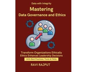 Mastering Data Governance and Ethics: Responsible Data Management in AI | Ethical Decision Making with Data | Implementing Ethical Data Programs | Business Continuity and Data Responsibility