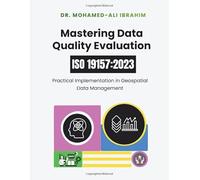 Mastering Data Quality Evaluation: ISO 19157:2023: Practical Implementation in Geospatial Data Management