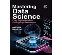 Mastering Data Science : From Fundamentals to Cutting - Edge Techniques