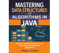 Mastering Data Structures & Algorithms in Java: Efficient Coding Techniques to Crack Interviews and Build Robust Applications