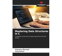 Mastering Data Structures in C: Complete course with concepts, algorithms and case studies