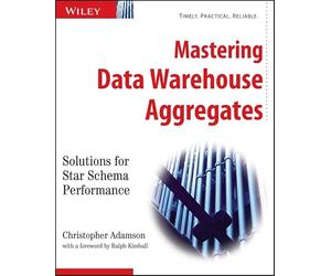 Mastering Data Warehouse Aggregates: Solutions for Star Schema Performance
