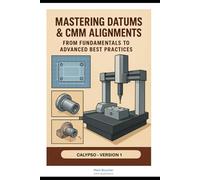 Mastering Datums and CMM Alignments in Calypso: From Fundamentals to Advance Practices