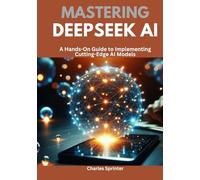 Mastering DeepSeek AI: A Hands-On Guide to Implementing Cutting-Edge AI Models