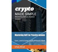 Mastering DeFi for Passive Income: Earn, Lend & Grow Crypto Without a Bank (Crypto Made Simple)