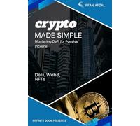 Mastering DeFi for Passive Income: Earn, Lend & Grow Crypto Without a Bank (Crypto Made Simple)