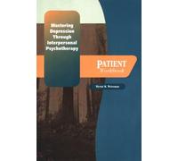 Mastering Depression through Interpersonal Psychotherapy: Patient Workbook