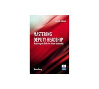 Mastering Deputy Headship: Acquiring the Skills for Future Leadership