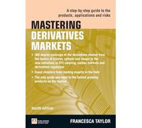 Mastering Derivatives Markets - A Step-by-Step Guide to Products, Applications & Risks - 4th Edition