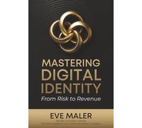 Mastering Digital Identity: From Risk to Revenue