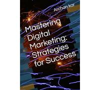 Mastering Digital Marketing: Strategies for Success